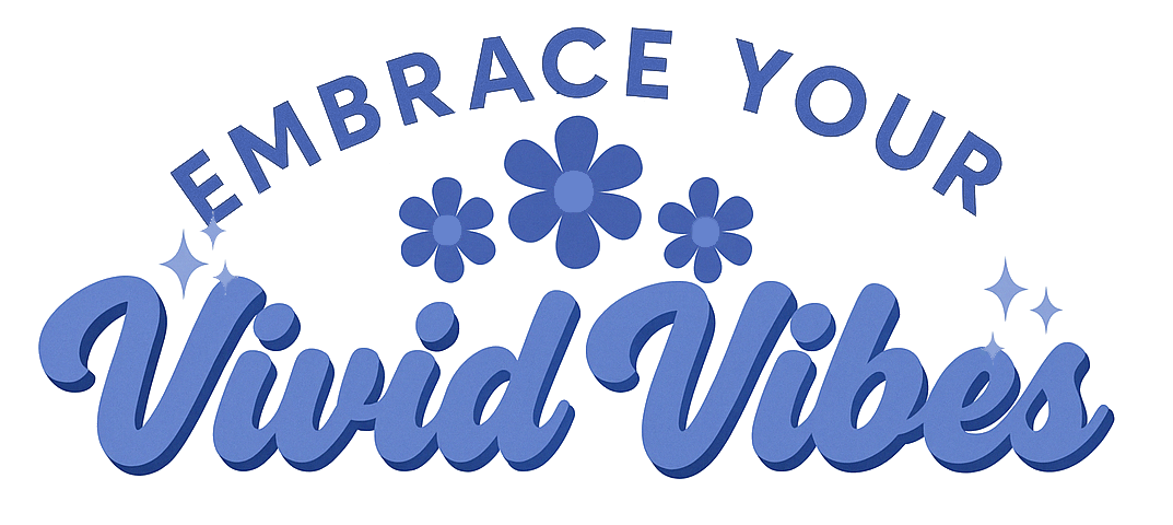 Embrace Your Vivid Vibes